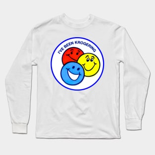 I've Been Krogering Long Sleeve T-Shirt